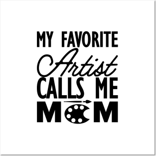 Artist Mom -  My favorite calls me mom Posters and Art